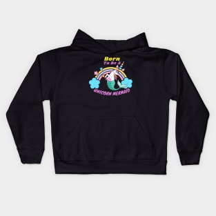 Born to be a unicorn mermaid Kids Hoodie